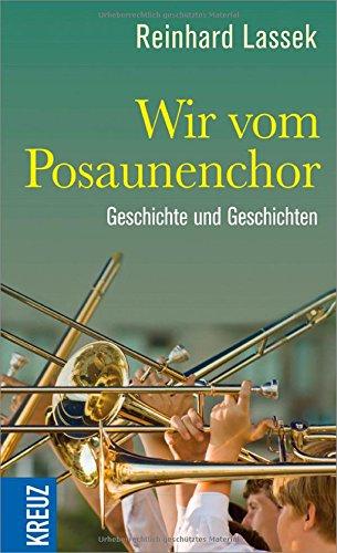 Wir vom Posaunenchor: Geschichte und Geschichten