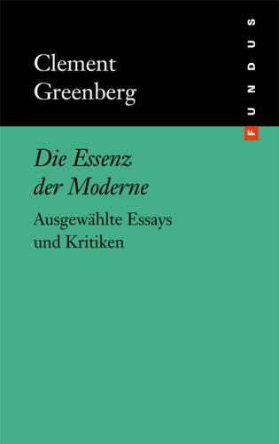 Die Essenz der Moderne. Ausgewählte Essays und Kritiken. FUNDUS Bd. 133