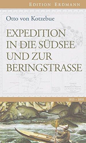 Expedition in die Südsee und zur Beringstrasse: 1815-1818. Eingeleitet von Detlef Brennecke. (Edition Erdmann)