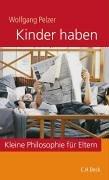 Kinder haben: Kleine Philosophie für Eltern