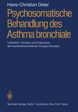 Psychosomatische Behandlung des Asthma bronchiale: Indikation, Therapie und Ergebnisse der krankheitsorientierten Gruppentherapie