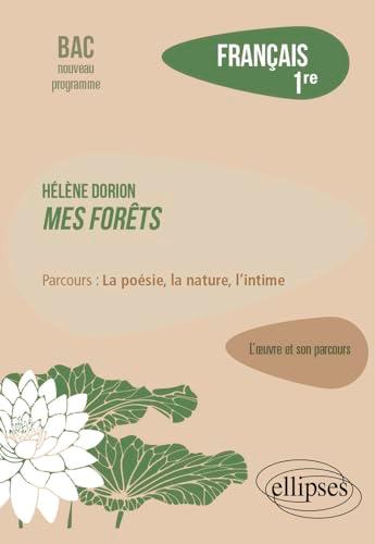 Hélène Dorion, Mes forêts : parcours la poésie, la nature, l'intime : français 1re, bac nouveau programme