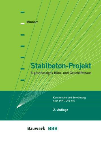 Stahlbeton-Projekt: 5-geschossiges Büro- und Geschäftshaus. Konstruktion und Berechnung nach DIN 1045 neu