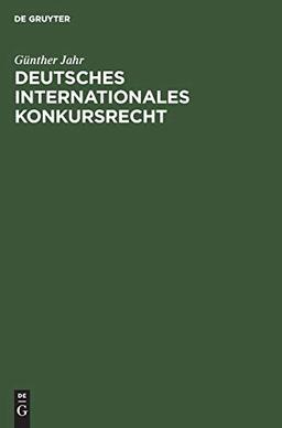 Deutsches Internationales Konkursrecht: (Sonderausgabe der §§ 237, 238 KO aus Jaeger, Konkursordnung, Großkommentar, 8. Auflage)