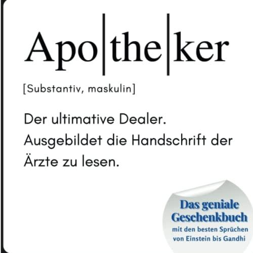 Apotheker: Das geniale Geschenkbuch mit den besten Sprüchen von Einstein bis Gandhi. Ein perfektes Geschenk zum Geburtstag