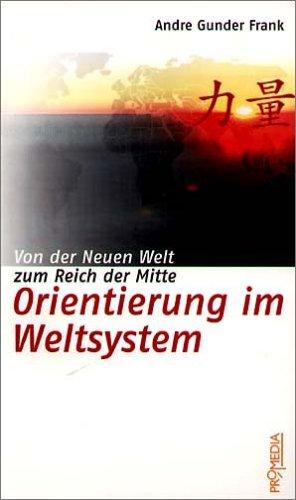 Orientierung im Weltsystem: Von der Neuen Welt zum Reich der Mitte