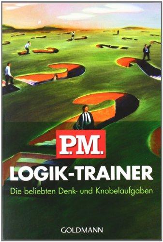 P.M. Logik-Trainer: Die beliebten Denk- und Knobelaufgaben