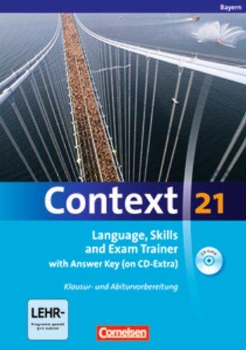 Context 21 - Bayern: Language, Skills and Exam Trainer: Klausur- und Abiturvorbereitung. Workbook mit CD-Extra - Mit Answer Key. CD-Extra mit Hörtexten und Vocab Sheets