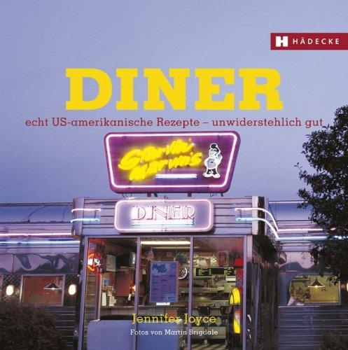 Diner: Echt US-amerikanische Rezepte - unwiderstehlich gut