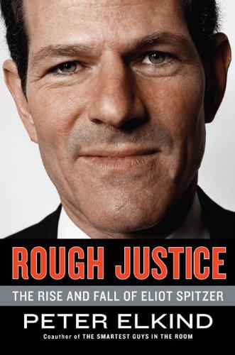 Rough Justice: The Rise and Fall of Eliot Spitzer