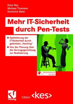 Mehr IT-Sicherheit durch Pen-Tests: Optimierung der IT-Sicherheit durch gelenktes Hacking"  -  Von der Planung über die Vertragsgestaltung zur Realisierung (Edition <kes>)