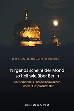 Nirgends scheint der Mond so hell wie über Berlin: Antisemitismus und die Schwächen unserer Gesprächskultur