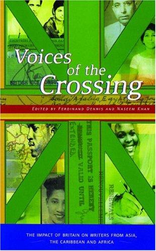 Voices of the Crossing: The Impact of Britain on Writers from Asia, the Caribbean and Africa