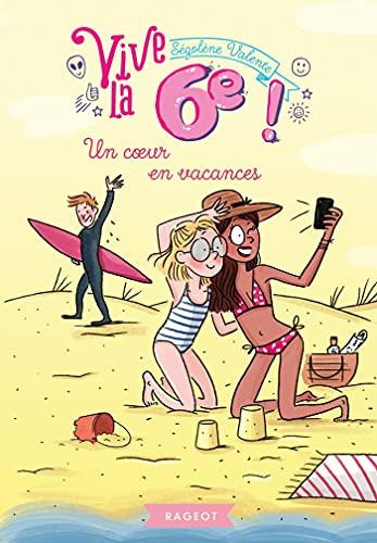 Vive la 6e !. Un coeur en vacances