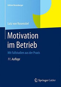 Motivation im Betrieb: Mit Fallstudien aus der Praxis (Edition Rosenberger)