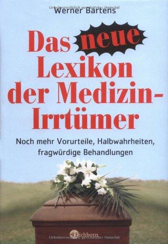 Das neue Lexikon der Medizin-Irrtümer. Noch mehr Halbwahrheiten, Vorurteile, fragwürdige Behandlungen