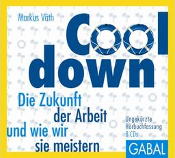 Cooldown: Die Zukunft der Arbeit und wie wir sie meistern (Dein Leben)