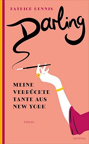 Darling!: Meine verrückte Tante aus New York