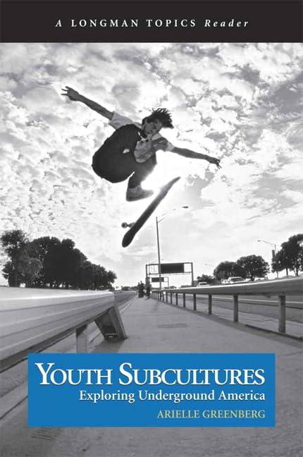 Youth Subcultures: Exploring Underground America (A Longman Topics Reader)