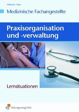 Praxisorganisation und -verwaltung Medizinische Fachangestellte. Lernsituationen. Arbeitsheft