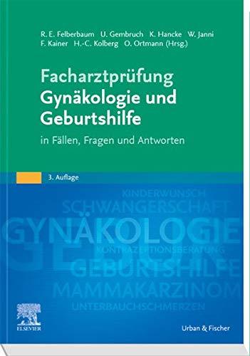 Facharztprüfung Gynäkologie und Geburtshilfe: in Fällen, Fragen und Antworten