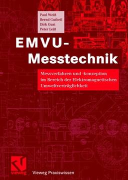 EMVU-Messtechnik: Messverfahren und -konzeption im Bereich der Elektromagnetischen Umweltverträglichkeit (Vieweg Praxiswissen)