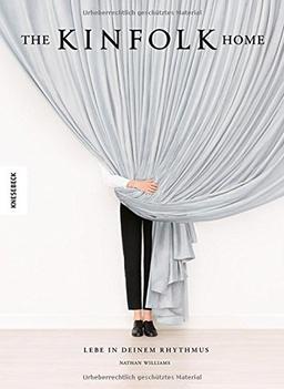 The Kinfolk Home: Lebe in deinem Rhythmus (deutsche Ausgabe)