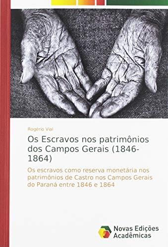 Os Escravos nos patrimônios dos Campos Gerais (1846-1864): Os escravos como reserva monetária nos patrimônios de Castro nos Campos Gerais do Paraná entre 1846 e 1864