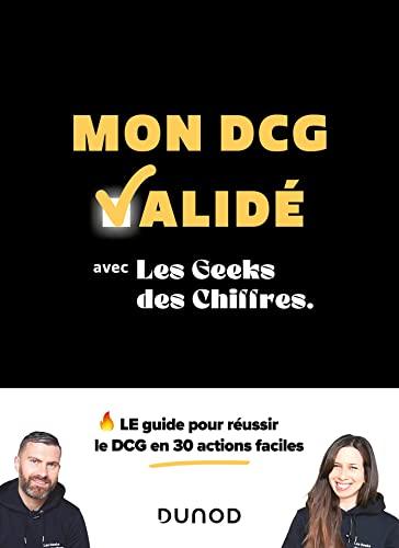 Mon DCG validé avec Les geeks des chiffres : le guide pour réussir le DCG en 30 actions faciles