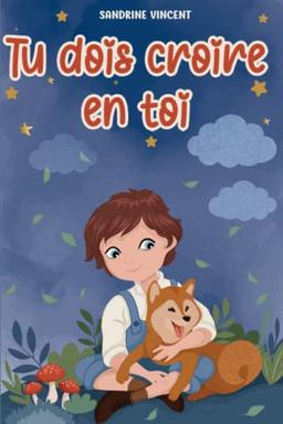 Tu dois croire en toi: 7 histoires pour garçon qui renforce la confiance en soi