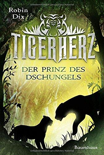 Tigerherz: Der Prinz des Dschungels. Band 1