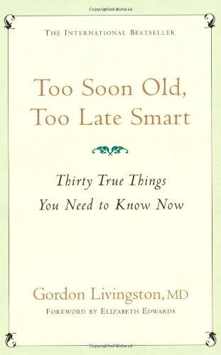 Too Soon Old, Too Late Smart: Thirty True Things You Need to Know Now