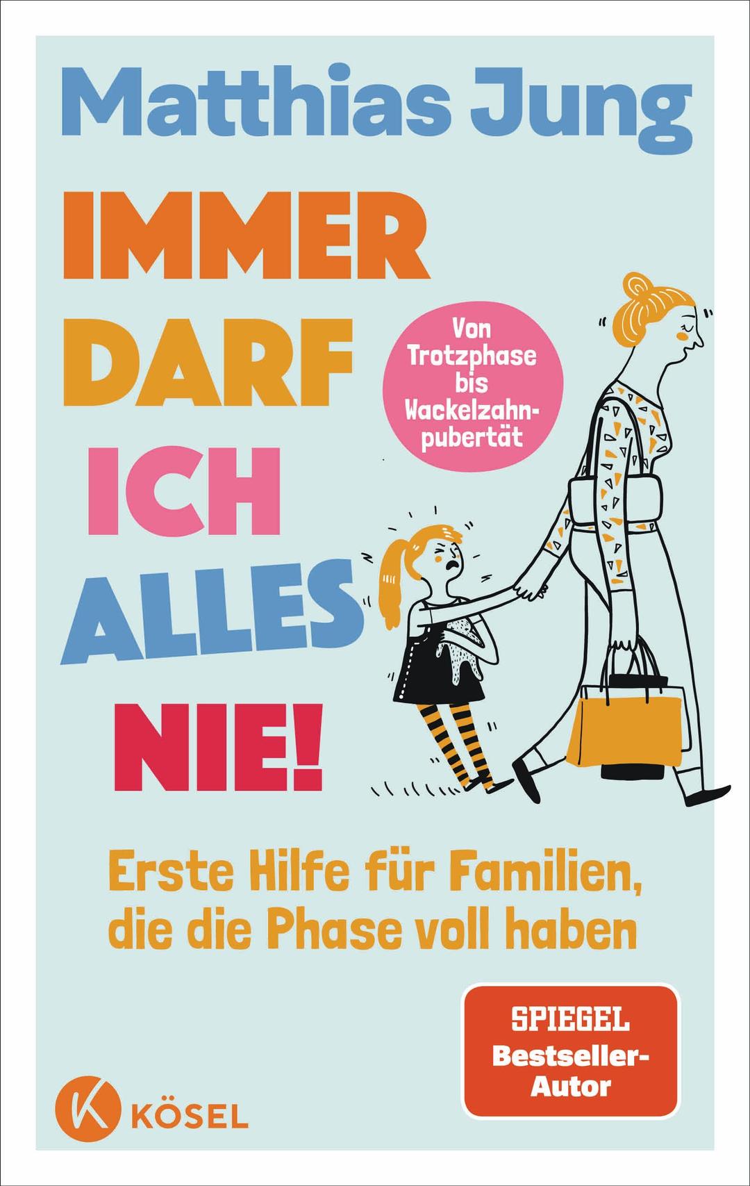 Immer darf ich alles nie!: Erste Hilfe für Familien, die die Phase voll haben - Von Trotzphase bis Wackelzahnpubertät - Neues Bühnenprogramm zum Buch - Mit einem Vorwort von Eva Karl Faltermeier