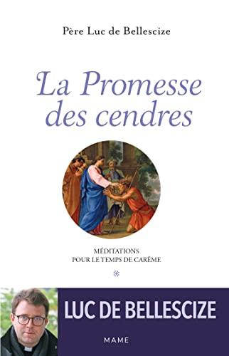 La promesse des cendres : méditations pour le temps de carême