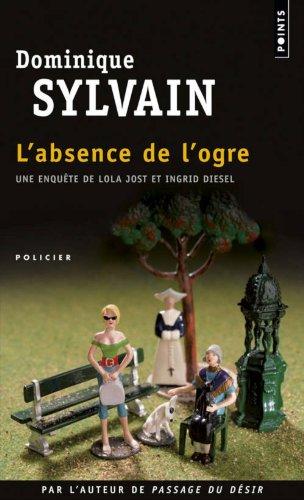 Une enquête de Lola Jost et Ingrid Diesel. L'absence de l'ogre