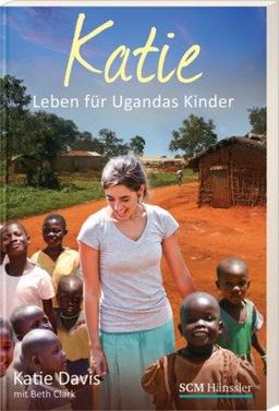 Katie: Leben für Ugandas Kinder