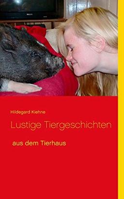 Lustige Tiergeschichten: aus dem Tierhaus