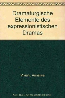 Dramaturgische Elemente des expressionistischen Dramas