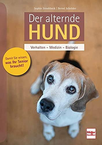 Der alternde Hund: Verhalten - Medizin - Biologie