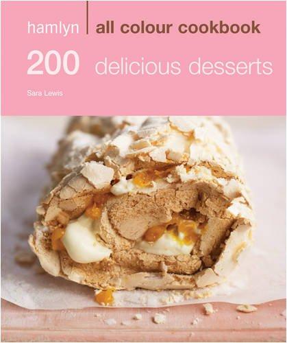 Hamlyn All Colour Cookbook 200 Delicious Desserts