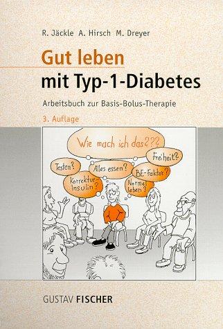 Gut leben mit Typ-1- Diabetes. Arbeitsbuch zur Basis- Bolus- Therapie