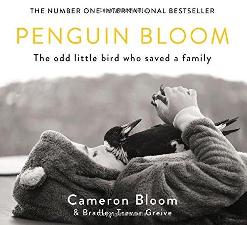 Penguin Bloom: The Odd Little Bird Who Saved a Family