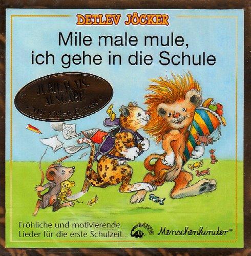 Mile male mule, ich gehe in die Schule - Fröhliche und motivierende Lieder für die erste Schulzeit