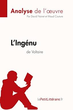 L'Ingénu de Voltaire (Analyse de l'oeuvre) : Analyse complète et résumé détaillé de l'oeuvre