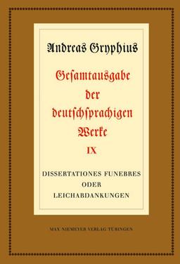 Dissertationes funebres oder Leichabdankungen (Neudrucke deutscher Literaturwerke. N. F., 51, Band 51)