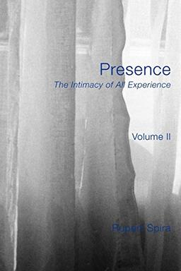 Presence: The Intimacy of All Experience, Volume 2