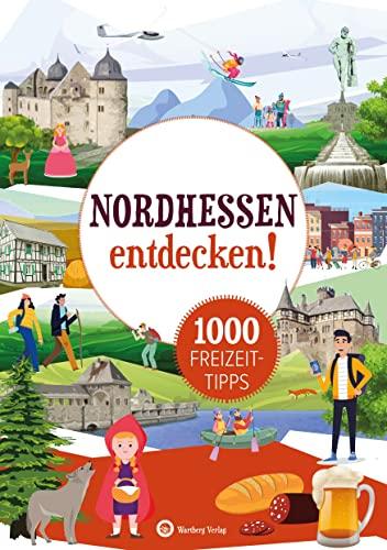 Nordhessen entdecken! 1000 Freizeittipps: Natur, Kultur, Sport, Spaß (Freizeitführer)