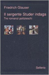 Il sergente Studer indaga. Tre romanzi polizieschi (Galleria)