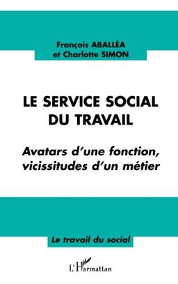 Le service social du travail : avatars d'une fonction, vicissitudes d'un métier