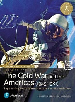 Pearson Baccalaureate History Paper 3: The Cold War and the Americas (1945-1981) (Pearson International Baccalaureate Diploma: International Editions)